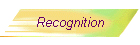 Recognition